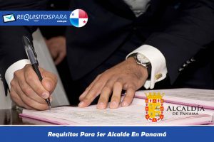 Requisitos Para Ser Alcalde En Panamá
