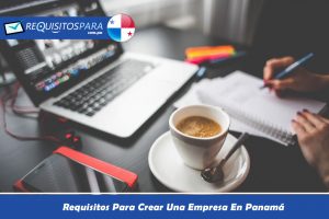 Requisitos Para Crear Una Empresa En Panamá