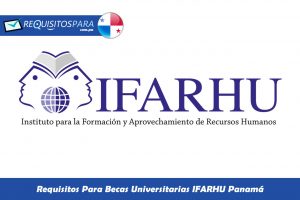 Requisitos Para Becas Universitarias IFARHU Panamá